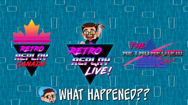 Retro Replay Canada/Live: Why I Stopped Streaming and What Happens Next